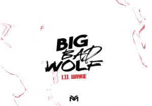 big bad wolf lil wayne